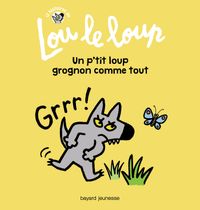 Couverture « Lou le loup Un p’tit loup grognon comme tout »