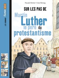Couverture « Sur les pas de Martin Luther, le père du protestantisme »
