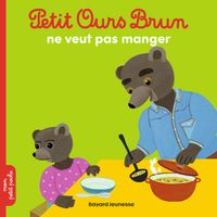 Couverture « Petit Ours Brun ne veut pas manger »