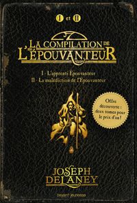 Couverture « La compilation de L’Épouvanteur : L’apprenti-Épouvanteur – La malédiction de l’Épouvanteur »