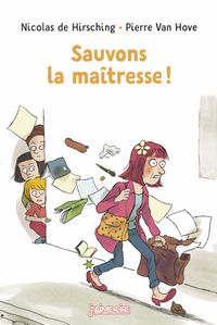 Cover of « Sauvons la maîtresse ! »