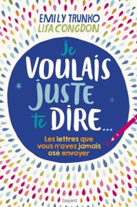 Couverture « Je voulais juste te dire… »
