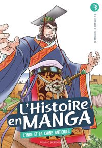 Couverture « L’histoire en manga 3. L’Inde et la Chine antiques »