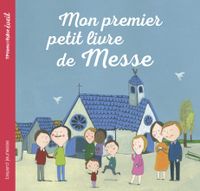 Cover of « Mon premier petit livre de messe »