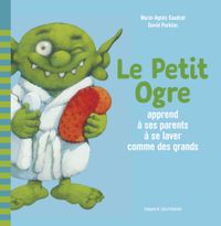 Couverture « Le Petit Ogre apprend à ses parents à se laver comme des grands »