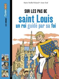Couverture « Sur les pas de saint Louis, un roi guidé par sa foi »