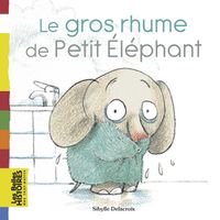 Couverture « Le gros rhume de Petit Éléphant »