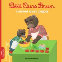 Couverture « Petit Ours Brun cuisine avec Papa »