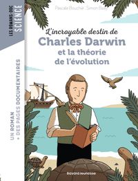 Couverture « L’incroyable destin de Charles Darwin et la théorie de l’évolution »