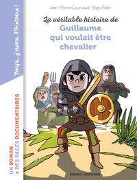 Cover of « La véritable histoire de Guillaume qui voulait être chevalier »
