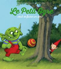 Couverture « Petit ogre veut se faire un ami »