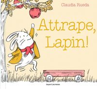 Couverture « Attrape, Lapin ! »