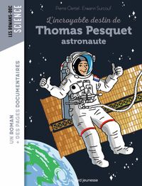 Couverture « L’incroyable destin de Thomas Pesquet, spationaute »