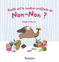 Cover of « QUELLE EST LA COULEUR PREFEREE DE NON NON »