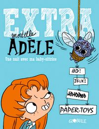 Cover of « Extra Mortelle Adèle T1 – Une nuit avec ma baby sittrice »