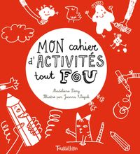 Cover of « Mon cahier d’activités tout fou »
