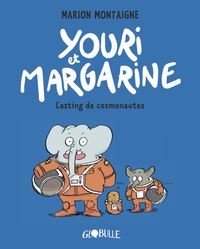Cover of « Youri et Margarine – Casting de cosmonautes »