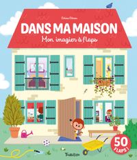 Cover of « Dans ma maison – Mon imagier à flaps »