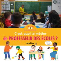 Couverture « C’est quoi le métier de professeur des écoles ? »