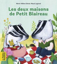 Cover of « Les deux maisons de Petit Blaireau »