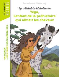 Couverture « La véritable histoire de Yega, l’enfant de la préhistoire qui aimait les chevaux »