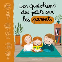 Couverture « Les questions des petits sur les parents »