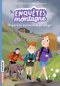 Cover of « Disparition mystérieuse au refuge ! »