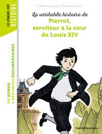 Cover of « La véritable histoire de Pierrot, serviteur à la cour de Louis XIV – NE – »