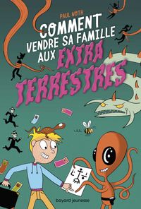 Couverture « Comment vendre sa famille aux extraterrestes »