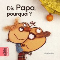 Couverture « Dis Papa, pourquoi ? »