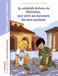 Cover of « La véritable histoire de Quintus qui vint au secours de son esclave »