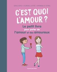 Couverture « C’est quoi l’amour ? Le petit livre pour parler de l’amour et des amoureux »