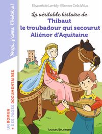 Couverture « La véritable histoire de Thibaut qui devint troubadour d’Aliénor d’Aquitaine »
