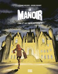 Cover of « Le Manoir – Liam et la carte d’éternité Partie 1 »