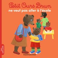 Cover of « Petit Ours Brun ne veut pas aller à l’école »