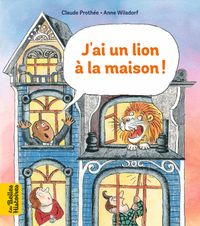 Cover of « J’ai un lion à la maison »