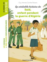 Couverture « La véritable histoire de Saïd qui vécut pendant la Guerre d’Algérie »
