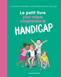 Cover of « Le petit livre pour comprendre tous les handicaps »