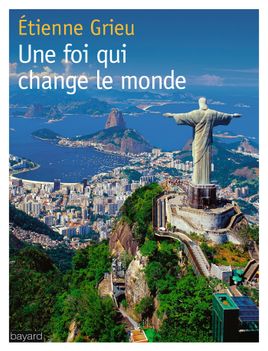 Couverture de UNE FOI QUI CHANGE LE MONDE