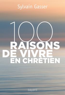 Couverture de 100 raisons de vivre en chrétien