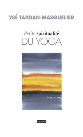 Couverture de Petite spiritualité du yoga