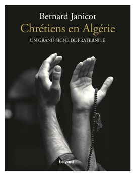 Couverture de Chrétiens en Algérie. Un grand signe de fraternité