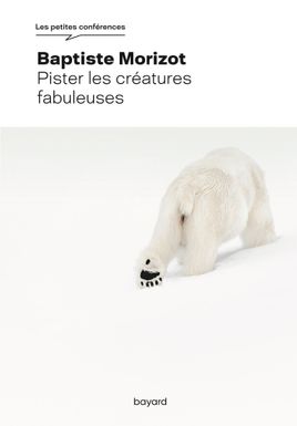 Couverture de Pister les créatures fabuleuses