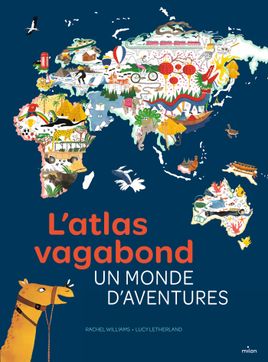 Couverture de L'atlas vagabond, un monde d'aventures