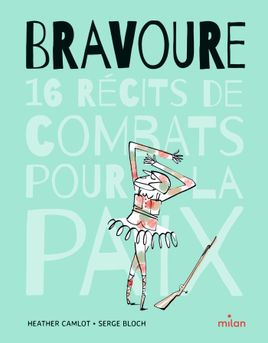 Couverture de Bravoure - 16 récits de combats pour la paix