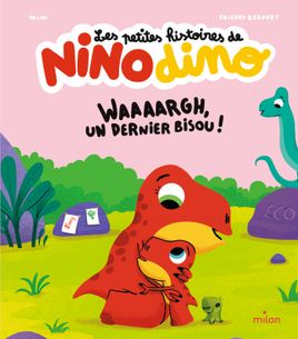 Couverture de Les petites histoires de Nino Dino - Waaaargh, un dernier bisou !