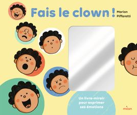 Couverture de Fais le clown ! - Un livre-miroir pour exprimer ses émotions