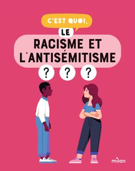 Couverture de C’est quoi, le racisme et l'antisémitisme ?