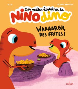 Couverture de Les petites histoires de Nino Dino - Waaaargh, des frites ! 