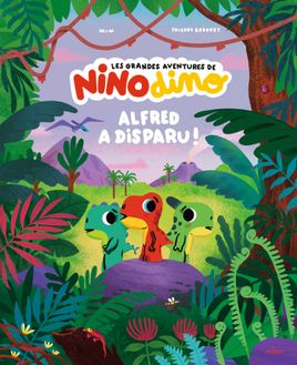 Couverture de Les grandes aventures de Nino Dino - Alfred a disparu !